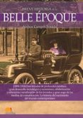 breve historia de la belle epoque-ainhoa campos posada-9788499678115 breve historia de la belle epoque-ainhoa campos posada-9788499678115