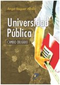 universidad publica: un cambio obligado-angel baguer alcala-9788499698915 universidad publica: un cambio obligado-angel baguer alcala-9788499698915