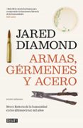 armas, germenes y acero: breve historia de la humanidad en los ultimos trece mil años (2ª ed.)-jared diamond-9788499928715 armas, germenes y acero: breve historia de la humanidad en los ultimos trece mil años (2ª ed.)-jared diamond-9788499928715