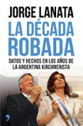 la decada robada-jorge lanata-9788499984315 la decada robada-jorge lanata-9788499984315