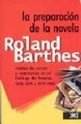 la preparacion de la novela: notas de cursos y seminarios en el c ollege de france, 1978-1979 y 1979-1980-roland barthes-9789682325915 la preparacion de la novela: notas de cursos y seminarios en el c ollege de france, 1978-1979 y 1979-1980-roland barthes-9789682325915