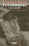 freshwater: una comedia y textos breves sobre teatro-virginia woolf-9789871772315 freshwater: una comedia y textos breves sobre teatro-virginia woolf-9789871772315