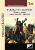 europa y su diaspora : debates sobre colonialismo y derecho-bartolome clavero-9789875721715 europa y su diaspora : debates sobre colonialismo y derecho-bartolome clavero-9789875721715