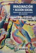 imaginacion y accion social: elementos para una teoria sociologica de la creatividad-javier cristiano-9789876937115 imaginacion y accion social: elementos para una teoria sociologica de la creatividad-javier cristiano-9789876937115