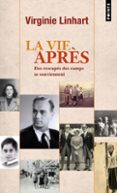 Descarga gratuita de libros de ordenador. LA VIE APRÈS. DES RESCAPÉS DES CAMPS SE SOUVIENNENT in Spanish de VIRGINIE LINHART