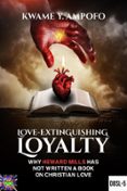 LOVE-EXTINGUISHING LOYALTY: WHY HEWARD-MILLS HAS NOT WRITTEN A BOOK ON CHRISTIAN LOVE