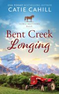 BENT CREEK LONGING