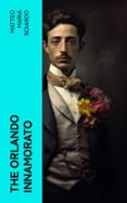 Descargar un libro de google a pdf THE ORLANDO INNAMORATO  (edición en inglés) RTF FB2 iBook de MATTEO MARIA BOIARDO