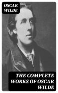 Descargar gratis los libros más vendidos THE COMPLETE WORKS OF OSCAR WILDE (Literatura española)