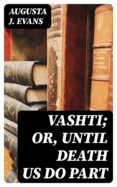 Descargar mobibook VASHTI; OR, UNTIL DEATH US DO PART (Literatura española) DJVU RTF de AUGUSTA J. EVANS