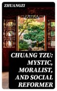 Descarga el libro de epub gratis CHUANG TZU: MYSTIC, MORALIST, AND SOCIAL REFORMER de  (Literatura española)