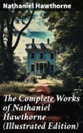 Descargar audio libro en ingles THE COMPLETE WORKS OF NATHANIEL HAWTHORNE (ILLUSTRATED EDITION)  (edición en inglés) CHM PDF