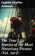 THE TRUE LIFE STORIES OF THE MOST NOTORIOUS PIRATES (VOL. 1&2)  (edición en inglés)