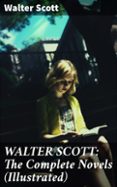 Descargas de libros gratis para ipad WALTER SCOTT: THE COMPLETE NOVELS (ILLUSTRATED)  (edición en inglés) (Literatura española) RTF ePub 8596547680925