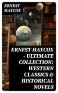 Libros gratis para descargar para encender fuego. ERNEST HAYCOX - ULTIMATE COLLECTION: WESTERN CLASSICS & HISTORICAL NOVELS
				EBOOK (edición en inglés) de ERNEST HAYCOX 8596547721925