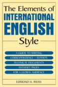 the elements of international english style: a guide to writing l etters reports, technical documents, and internet pages for a global audience-edmond h. weiss-9780765615725 the elements of international english style: a guide to writing l etters reports, technical documents, and internet pages for a global audience-edmond h. weiss-9780765615725