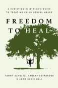 Descarga gratuita del libro de revelación. FREEDOM TO HEAL de TAMMY SCHULTZ, HANNAH ESTABROOK, ADAM DAVID DELL PDF FB2 (Spanish Edition) 9781514007525