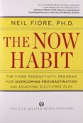 the now habit: a strategic program for overcoming procrastination and enjoying guilt-free play-neil fiore-9781585425525 the now habit: a strategic program for overcoming procrastination and enjoying guilt-free play-neil fiore-9781585425525