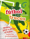el futbol y sus mejores trucos-9783862339525 el futbol y sus mejores trucos-9783862339525
