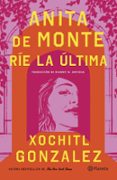 ANITA DE MONTE RÍE LA ÚLTIMA (SPANISH EDITION)
