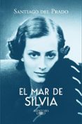 Leer libros en línea gratis descargar libro completo EL MAR DE SILVIA PDF iBook PDB de SANTIAGO DEL PRADO in Spanish 9786125020925