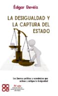 Ebooks uk descarga gratis LA DESIGUALDAD Y LA CAPTURA DEL ESTADO 9786289549225