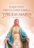 Descargando google ebooks nook O QUE VOCÊ PRECISA SABER SOBRE A VIRGEM MARIA
         (edición en portugués) RTF