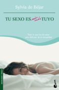 tu sexo es aun mas tuyo-sylvia de bejar-9788408073925 tu sexo es aun mas tuyo-sylvia de bejar-9788408073925