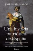 una historia patriotica de españa: una vision completamente difer ente de nuestro pasado-jose maria marco-9788408107125 una historia patriotica de españa: una vision completamente difer ente de nuestro pasado-jose maria marco-9788408107125
