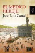el médico hereje (ebook)-jose luis corral-9788408122425 el médico hereje (ebook)-jose luis corral-9788408122425