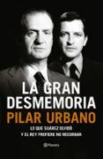 la gran desmemoria (ebook)-pilar urbano-9788408125525 la gran desmemoria (ebook)-pilar urbano-9788408125525
