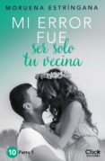 mi error fue ser solo tu vecina. parte i (ebook)-moruena estringana-9788408162025 mi error fue ser solo tu vecina. parte i (ebook)-moruena estringana-9788408162025