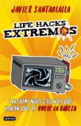 life hacks extremos-javier santaolalla-9788408201625 life hacks extremos-javier santaolalla-9788408201625
