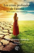 Descargador gratuito de libros de Google para Android LES CRISIS PROFUNDES DE L'ÀNIMA de CARLES VENTURA PALLAROLS (Literatura española)  9788412178425