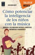 como potenciar la inteligencia de los niños con la musica: desarr olle sus habilidades motrices, lingüisticas, matematicas y psicosociales (taller de musica)-joan maria marti-9788415256625 como potenciar la inteligencia de los niños con la musica: desarr olle sus habilidades motrices, lingüisticas, matematicas y psicosociales (taller de musica)-joan maria marti-9788415256625
