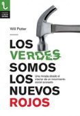los verdes somos los nuevos rojos: una mirada desde el interior d e un movimiento-will potter-9788415271925 los verdes somos los nuevos rojos: una mirada desde el interior d e un movimiento-will potter-9788415271925