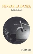 pensar la danza (ebook)-delfin colome-9788415427025 pensar la danza (ebook)-delfin colome-9788415427025