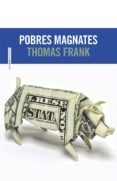 pobres magnates-thomas frank-9788415601425 pobres magnates-thomas frank-9788415601425