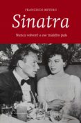 sinatra: nunca volvere a ese maldito pais-francisco reyero-9788415673125 sinatra: nunca volvere a ese maldito pais-francisco reyero-9788415673125
