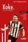 koke: uno de los nuestros-juan e. rodriguez garrido-9788415726425 koke: uno de los nuestros-juan e. rodriguez garrido-9788415726425