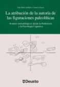 atribucion de la autoria de las figuraciones paleoliticas: avance s metodologia desde la prehistoria y la psicologia cognitiva-9788415759225 atribucion de la autoria de las figuraciones paleoliticas: avance s metodologia desde la prehistoria y la psicologia cognitiva-9788415759225