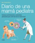 diario de una mama pediatra: consejos profesionales y anecdotas p ersonales para disfrutar de la maternidad-amalia arce-9788415989325 diario de una mama pediatra: consejos profesionales y anecdotas p ersonales para disfrutar de la maternidad-amalia arce-9788415989325