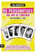 99 personatges que has de coneixer per entendre el mon-jair dominguez-9788416154425 99 personatges que has de coneixer per entendre el mon-jair dominguez-9788416154425