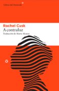 a contraluz-rachel cusk-9788416213825 a contraluz-rachel cusk-9788416213825