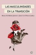 las masculinidades en la transicion-rafael m. merida jimenez-jorge luis (eds.) peralta-9788416491025 las masculinidades en la transicion-rafael m. merida jimenez-jorge luis (eds.) peralta-9788416491025