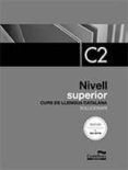 solucionari nivell superior c2. edició 2017-9788416790425 solucionari nivell superior c2. edició 2017-9788416790425