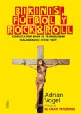 bikinis, fútbol y rock&roll-adrian vogel-9788416842025 bikinis, fútbol y rock&roll-adrian vogel-9788416842025