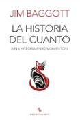 la historia del cuanto (una historia en 40 momentos)-jim baggott-9788416995325 la historia del cuanto (una historia en 40 momentos)-jim baggott-9788416995325