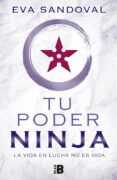 tu poder ninja: la vida en lucha no es vida-eva sandoval-9788417001025 tu poder ninja: la vida en lucha no es vida-eva sandoval-9788417001025