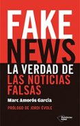 fake news: la verdad de las noticias falsas-marc amoros garcia-9788417114725 fake news: la verdad de las noticias falsas-marc amoros garcia-9788417114725